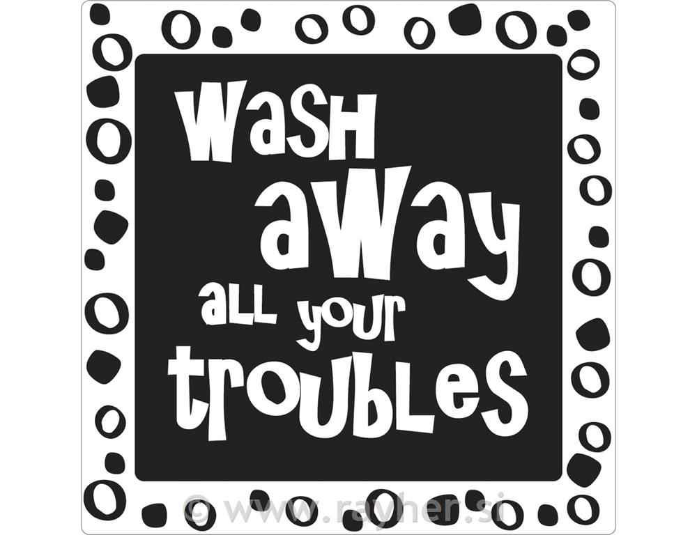 Utisci za kalup: "wash away all your troubles", 50x50mm, 1 kom