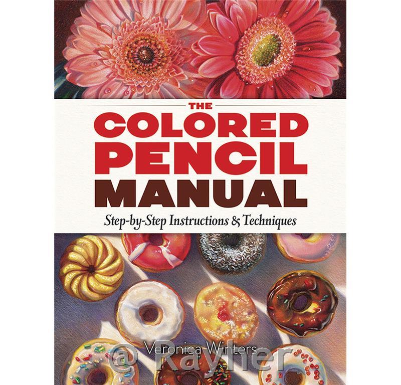 Knjiga The Colored Pencil Manual:Step-By-Step Demonstrations for Essentia