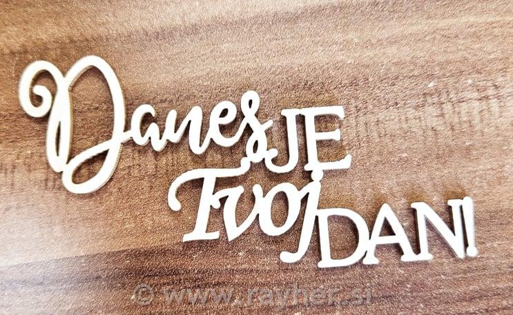 Drveni izrez "Danes je tvoj dan"